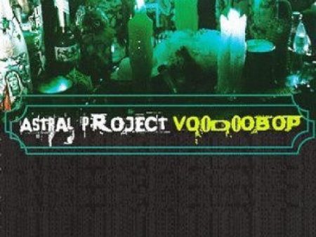 ASTRAL PROJECT - VOODOO BOP Fashion