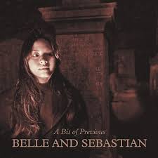 BELLE & SEBASTIAN  - A BIT OF PREVIOUS Hot on Sale